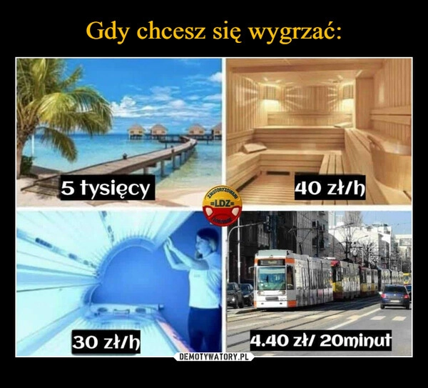 
    Gdy chcesz się wygrzać: