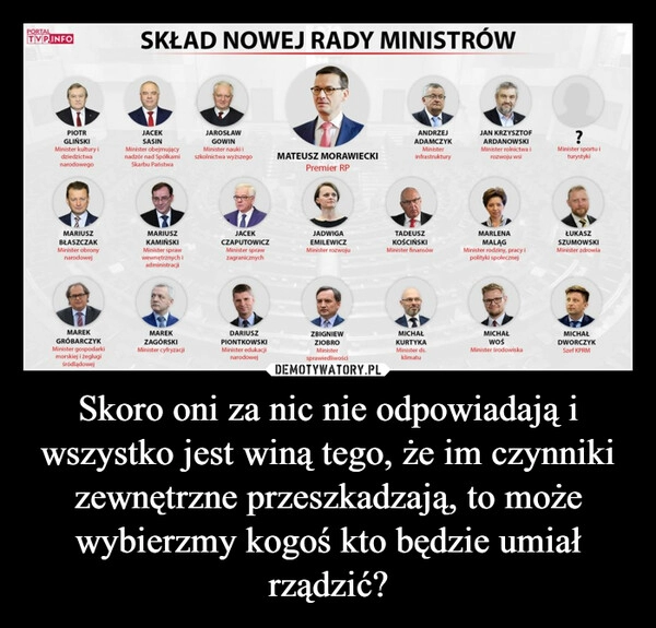 
    Skoro oni za nic nie odpowiadają i wszystko jest winą tego, że im czynniki zewnętrzne przeszkadzają, to może wybierzmy kogoś kto będzie umiał rządzić?