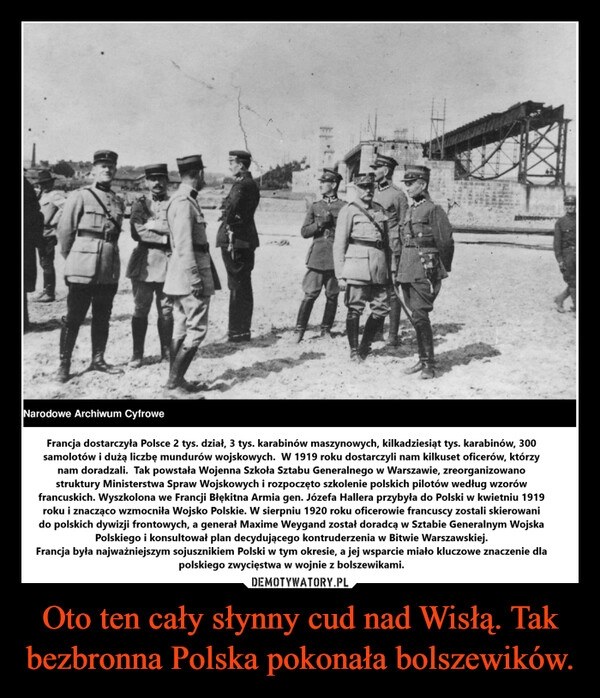 
    Oto ten cały słynny cud nad Wisłą. Tak bezbronna Polska pokonała bolszewików.