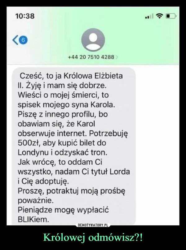 
    Królowej odmówisz?!