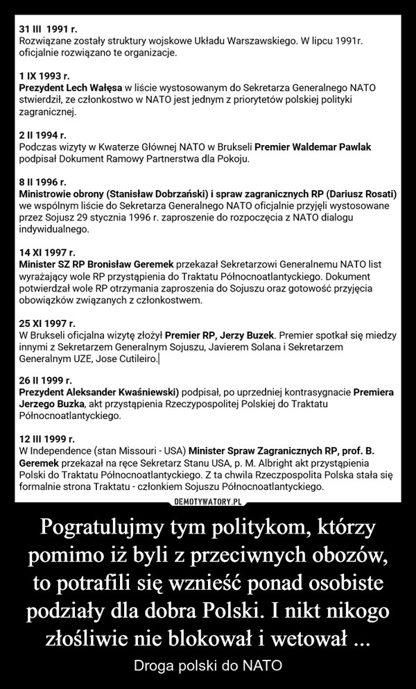 
    Pogratulujmy tym politykom, którzy pomimo iż byli z przeciwnych obozów, to potrafili się wznieść ponad osobiste podziały dla dobra Polski. I nikt nikogo złośliwie nie blokował i wetował ...