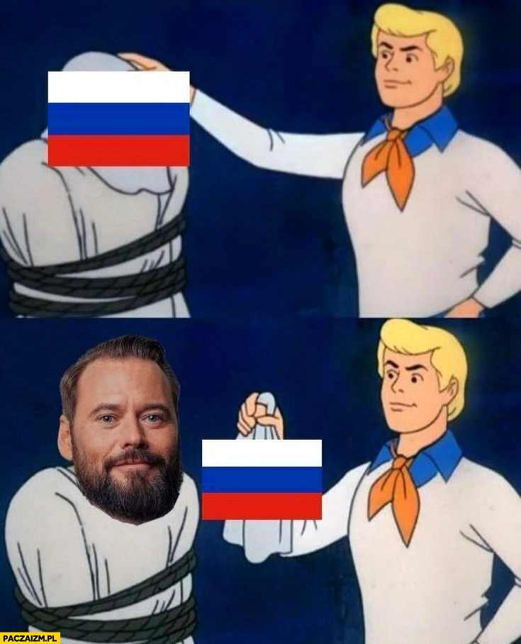 
    Rosja zdejmuje maskę a tam Stanowski Fred Scooby-Doo