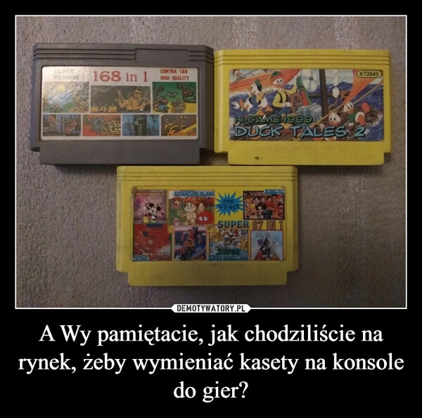 
    A Wy pamiętacie, jak chodziliście na rynek, żeby wymieniać kasety na konsole do gier?