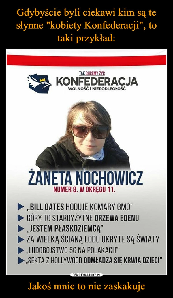 
    Gdybyście byli ciekawi kim są te słynne "kobiety Konfederacji", to taki przykład: Jakoś mnie to nie zaskakuje