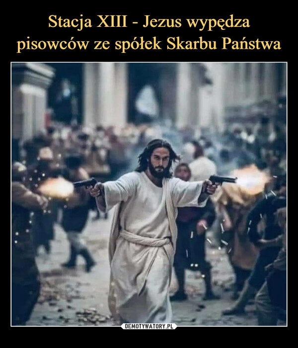 
    Stacja XIII - Jezus wypędza pisowców ze spółek Skarbu Państwa