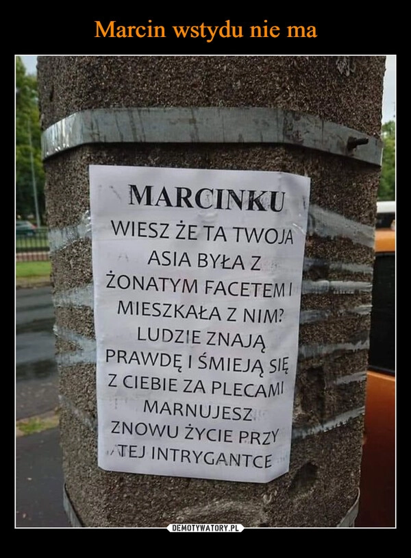 
    Marcin wstydu nie ma