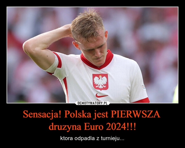 
    Sensacja! Polska jest PIERWSZA  druzyna Euro 2024!!!