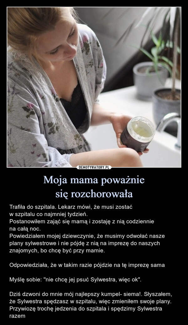 
    Moja mama poważnie
się rozchorowała