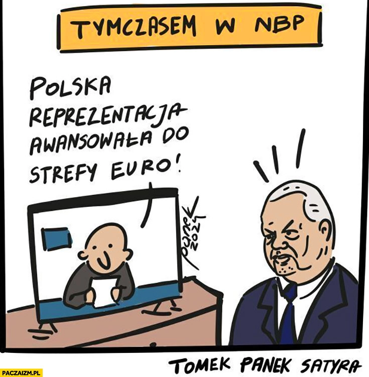 
    Tymczasem w NBP reakcja na polska reprezentacja awansowała do strefy euro Glapa Glapiński zły