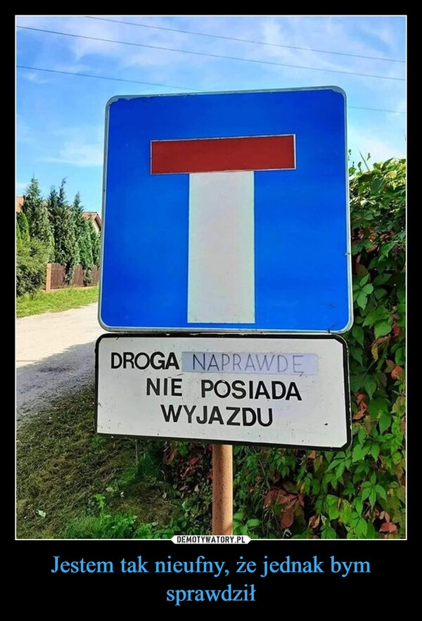 
    Jestem tak nieufny, że jednak bym sprawdził