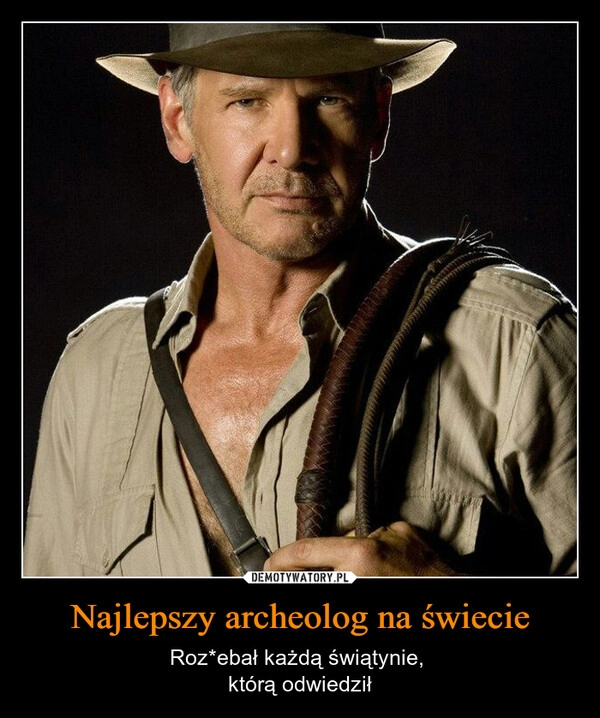 
    Najlepszy archeolog na świecie