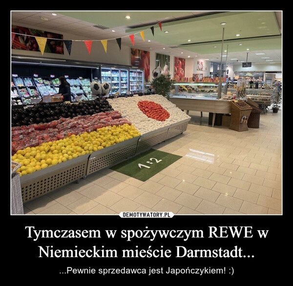 
    
Tymczasem w spożywczym REWE w Niemieckim mieście Darmstadt... 