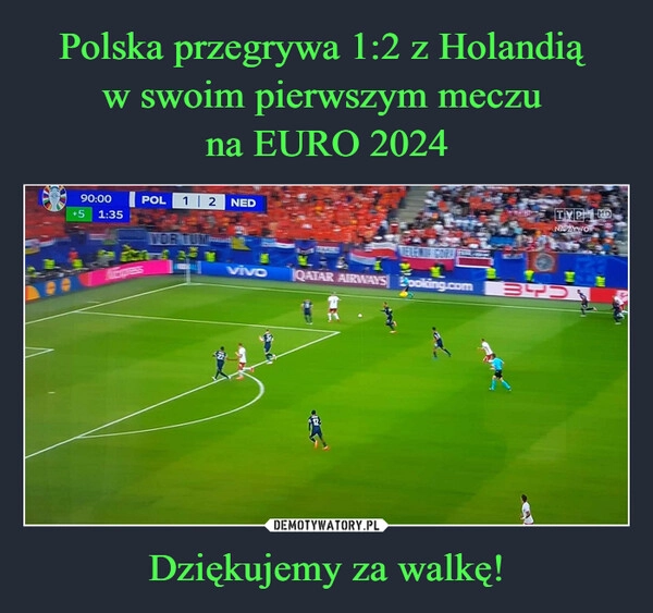 
    Polska przegrywa 1:2 z Holandią 
w swoim pierwszym meczu 
na EURO 2024 Dziękujemy za walkę!