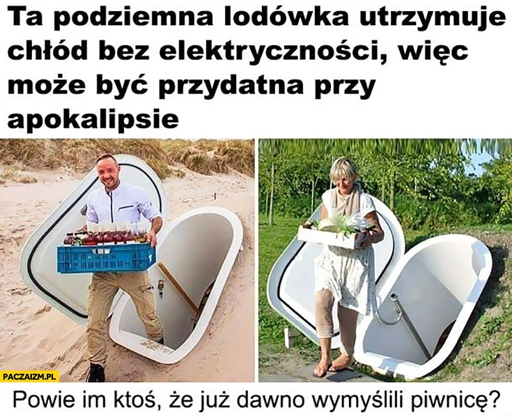 
    Ta podziemna lodówka utrzymuje chłód bez elektryczności, powie im ktoś, że już dawno wymyślili piwnicę?