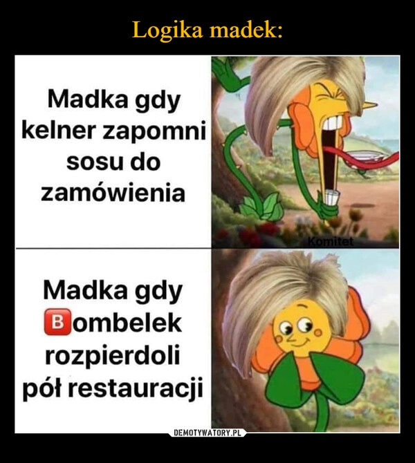 
    Logika madek: