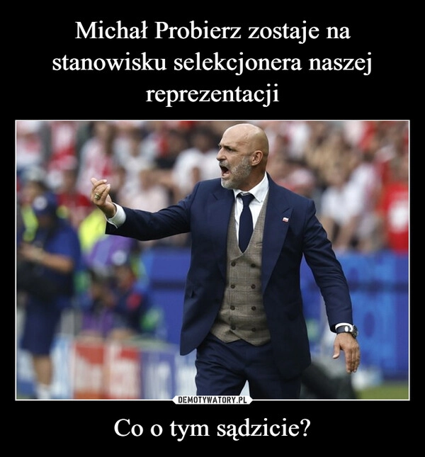 
    Michał Probierz zostaje na stanowisku selekcjonera naszej reprezentacji Co o tym sądzicie?