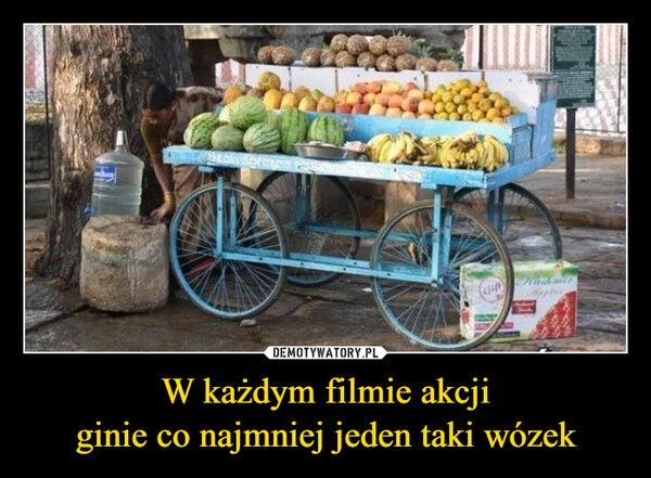 
    W każdym filmie akcji
ginie co najmniej jeden taki wózek