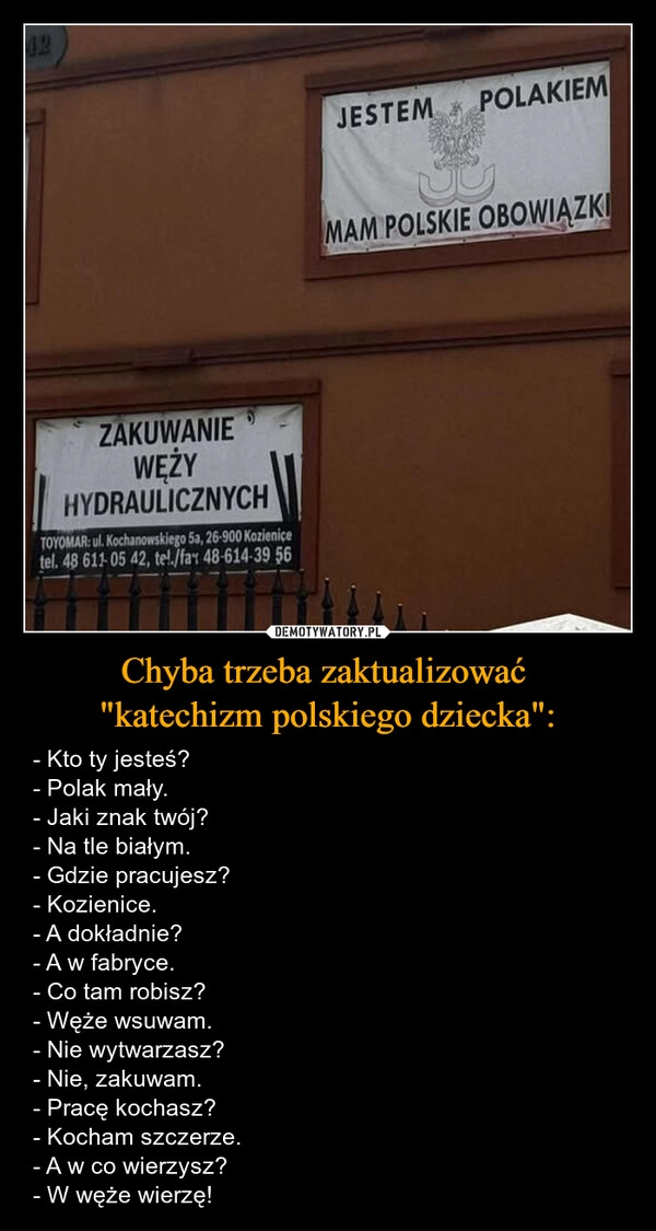 
    Chyba trzeba zaktualizować 
"katechizm polskiego dziecka":