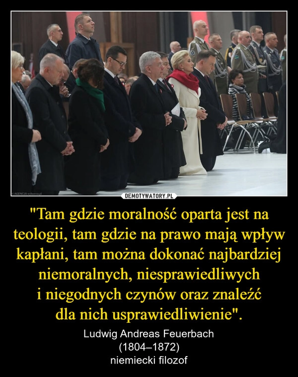 
    "Tam gdzie moralność oparta jest na teologii, tam gdzie na prawo mają wpływ kapłani, tam można dokonać najbardziej niemoralnych, niesprawiedliwych i niegodnych czynów oraz znaleźć dla nich usprawiedliwienie".