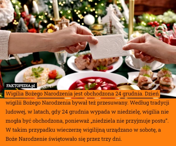 
    
			Wigilia Bożego Narodzenia jest obchodzona 24 grudnia. Dzień wigilii Bożego					