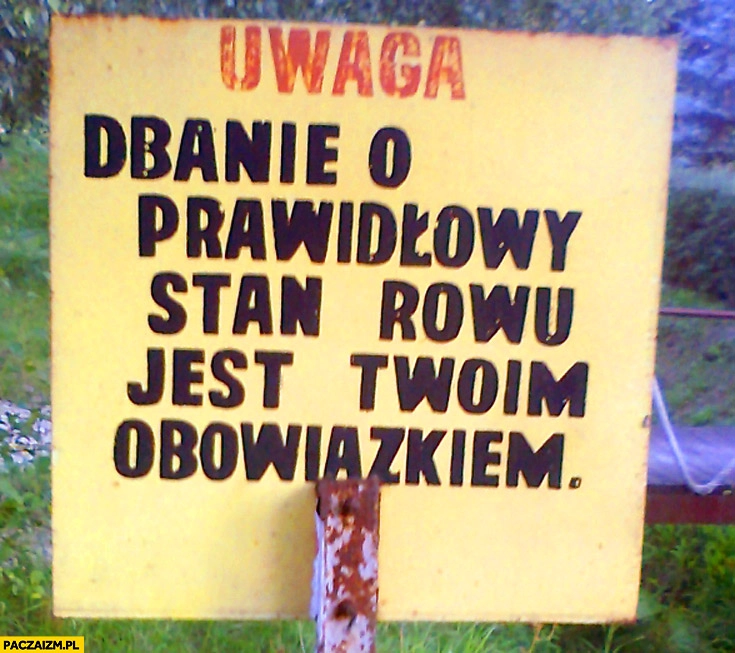 
    Dbanie o prawidłowy stan rowu jest Twoim obowiązkiem