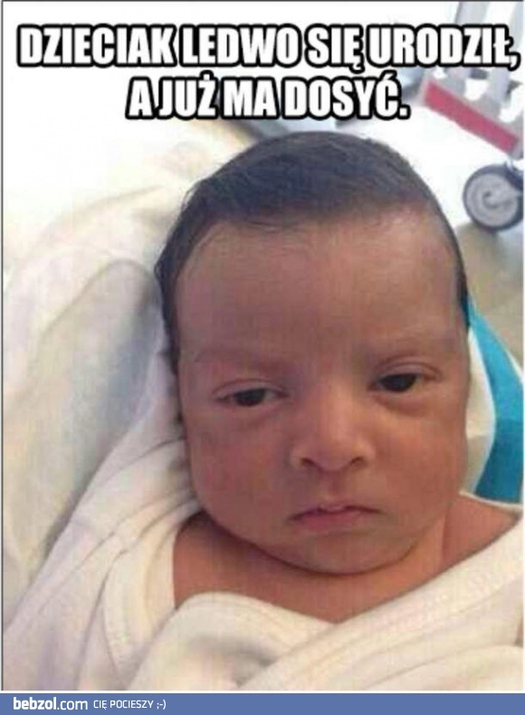 
    Już ma dosyć