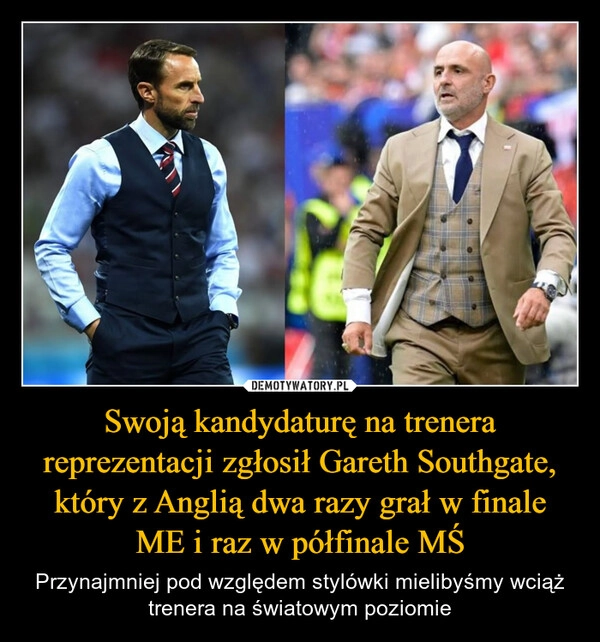
    Swoją kandydaturę na trenera reprezentacji zgłosił Gareth Southgate, który z Anglią dwa razy grał w finale ME i raz w półfinale MŚ