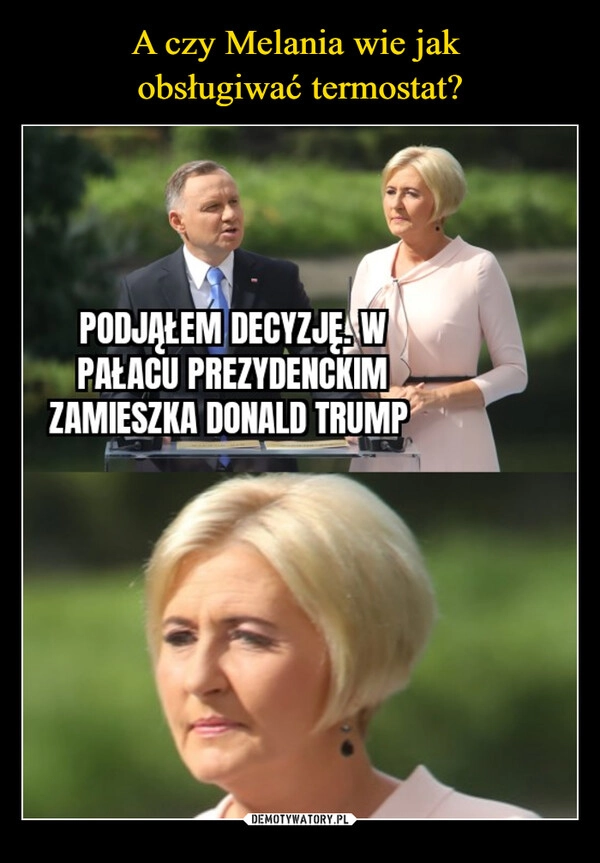 
    A czy Melania wie jak 
obsługiwać termostat?