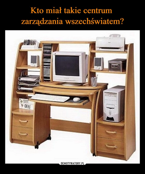 
    Kto miał takie centrum 
zarządzania wszechświatem?