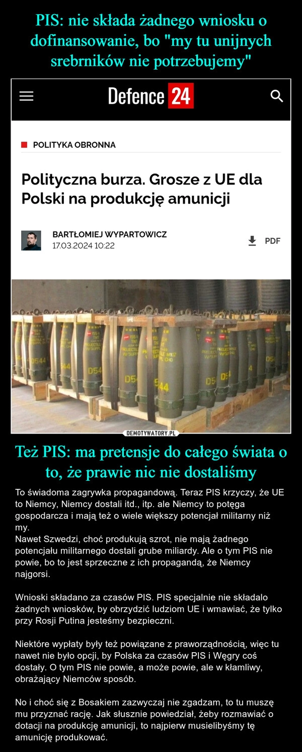 
    PIS: nie składa żadnego wniosku o dofinansowanie, bo "my tu unijnych srebrników nie potrzebujemy" Też PIS: ma pretensje do całego świata o to, że prawie nic nie dostaliśmy