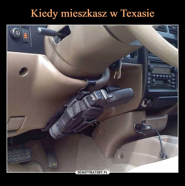 
    Kiedy mieszkasz w Texasie 