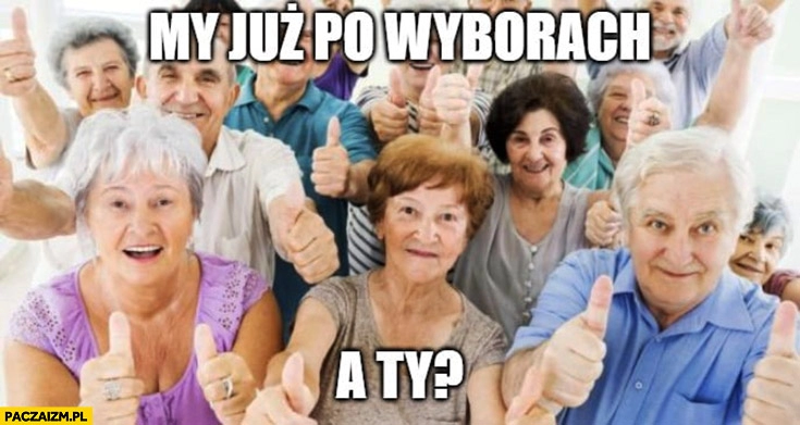 
    My już po wyborach a Ty? Stare baby