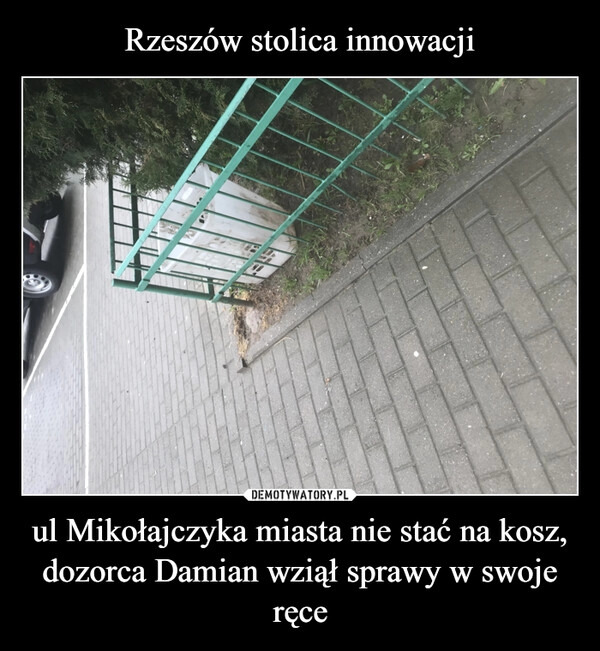 
    Rzeszów stolica innowacji ul Mikołajczyka miasta nie stać na kosz, dozorca Damian wziął sprawy w swoje ręce