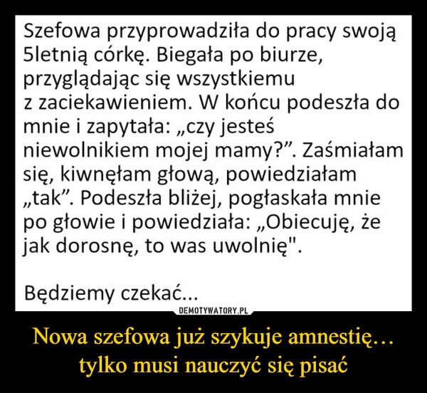 
    Nowa szefowa już szykuje amnestię… tylko musi nauczyć się pisać