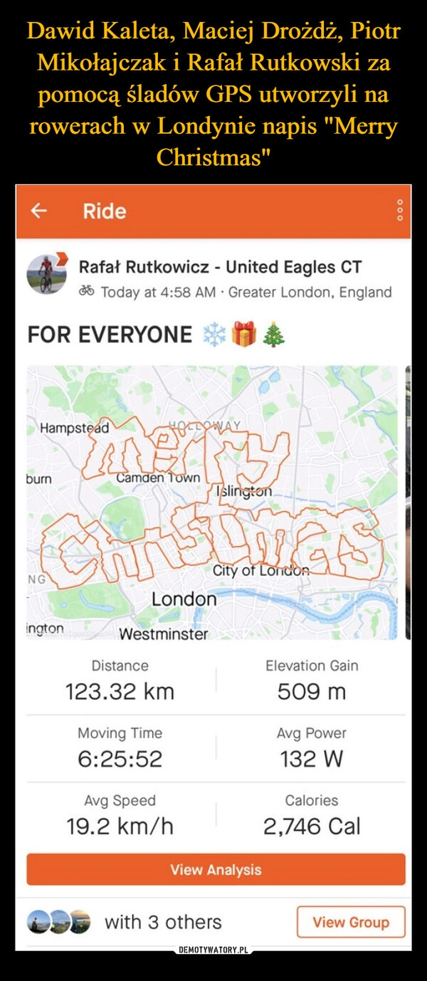 
    Dawid Kaleta, Maciej Drożdż, Piotr Mikołajczak i Rafał Rutkowski za pomocą śladów GPS utworzyli na rowerach w Londynie napis "Merry Christmas"