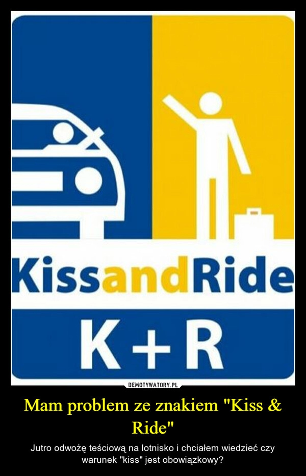 
    Mam problem ze znakiem "Kiss & Ride"