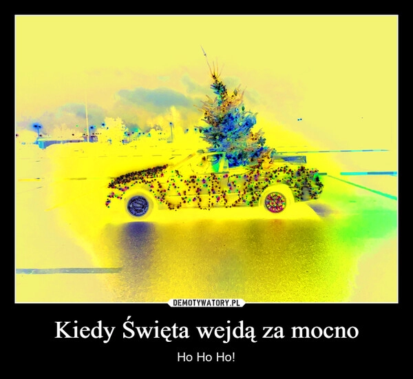 
    
Kiedy Święta wejdą za mocno 