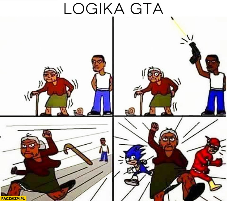 
    Logika GTA babcia biega po strzale