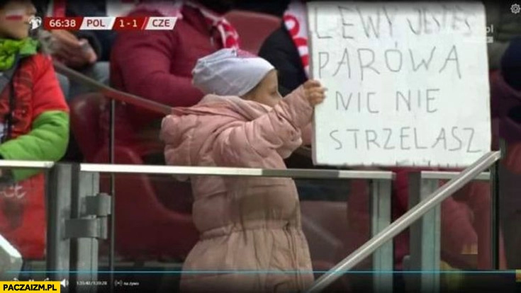 
    Lewy jesteś parówa nic nie strzelasz dziewczynka napis transparent na stadionie