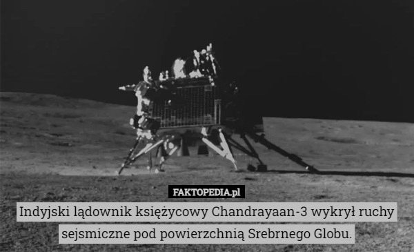 
    Indyjski lądownik księżycowy Chandrayaan-3 wykrył ruchy sejsmiczne pod powierzchnią