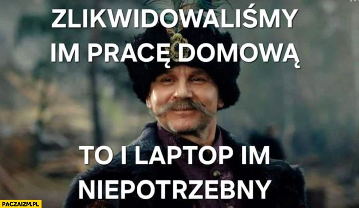 
    Zlikwidowaliśmy im pracę domową to i laptop im niepotrzebny 1670