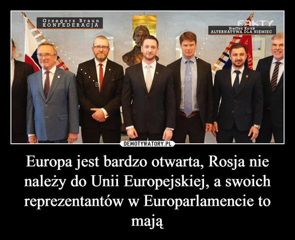 
    Europa jest bardzo otwarta, Rosja nie należy do Unii Europejskiej, a swoich reprezentantów w Europarlamencie to mają