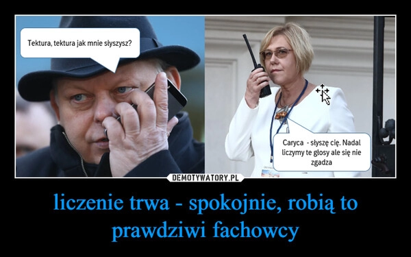 
    liczenie trwa - spokojnie, robią to prawdziwi fachowcy