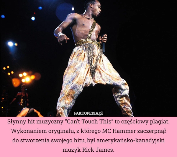 
    Słynny hit muzyczny “Can’t Touch This” to częściowy plagiat. Wykonaniem