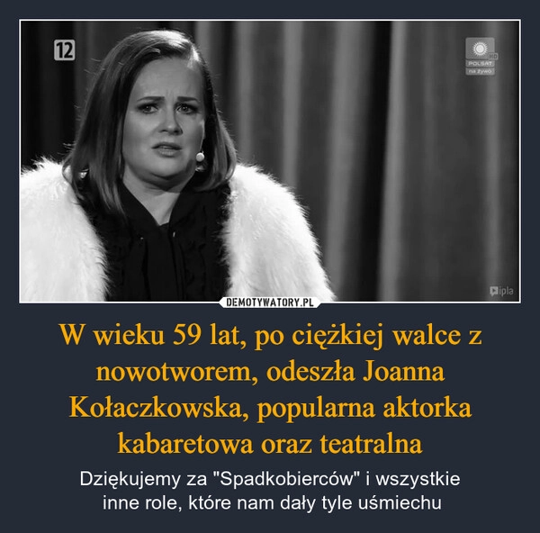 
    W wieku 59 lat, po ciężkiej walce z nowotworem, odeszła Joanna Kołaczkowska, popularna aktorka kabaretowa oraz teatralna