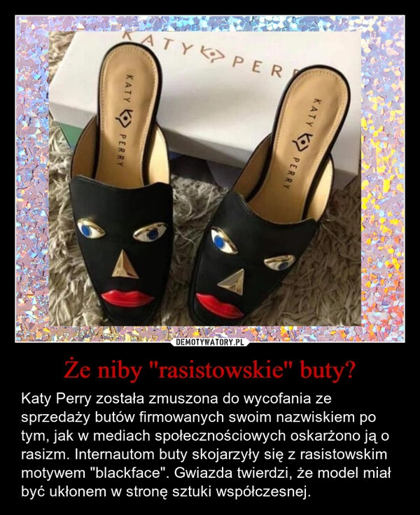 
    Że niby ''rasistowskie'' buty?