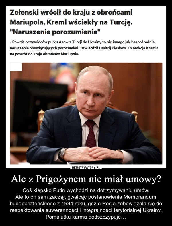 
    Ale z Prigożynem nie miał umowy?