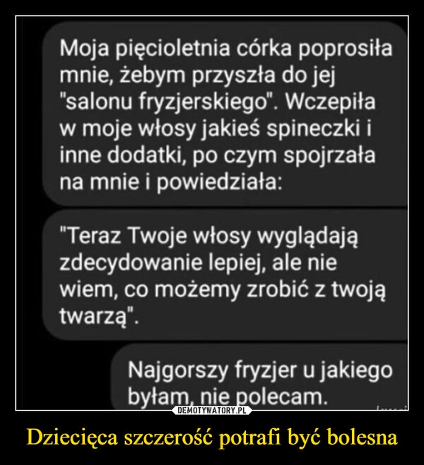 
    Dziecięca szczerość potrafi być bolesna