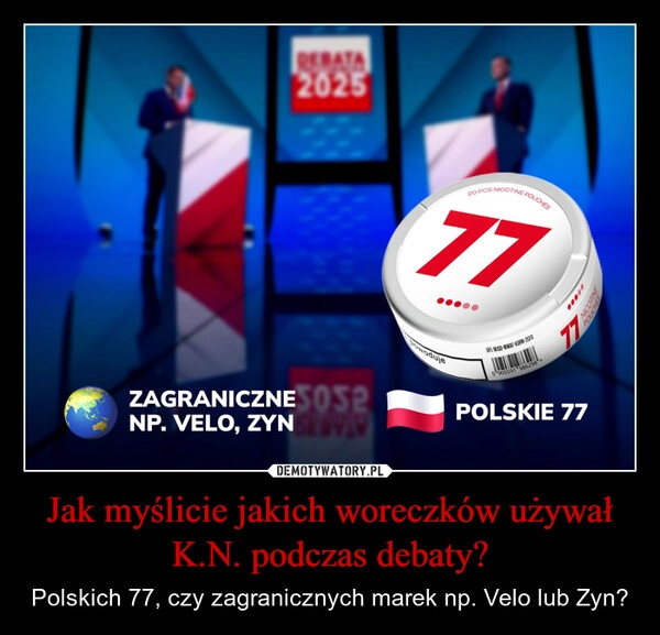
    Jak myślicie jakich woreczków używał K.N. podczas debaty?