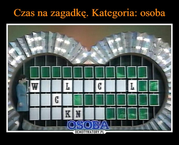 
    Czas na zagadkę. Kategoria: osoba